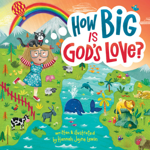 How Big Is God's Love? (Higher than the Heavens and Deeper than the Sea, His Love for Us Reaches Infinity) by Hannah Jayne Lewin, 9780736994798