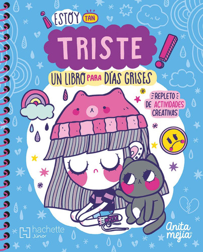 ¡Estoy tan TRISTE! Un libro para días grises / I'm So SAD! A Book for Grey Days (Spanish Edition) by Ana María Mejía León, 9786077446613