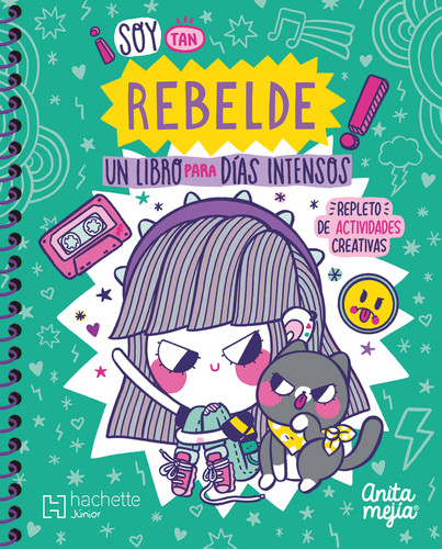¡Soy tan REBELDE! Un libro para días intensos / I'm So REBELLIOUS! A Book for Intense Days (Spanish Edition) by Ana María Mejía León, 9786077446606