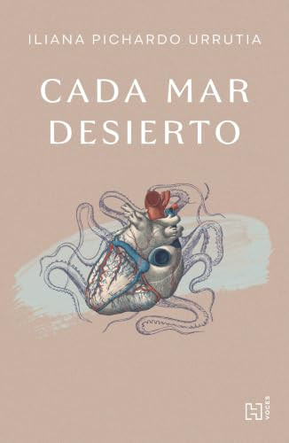 Cada mar desierto / Every Desert Sea (Spanish Edition) by Iliana Pichardo Urrutia, 9786076410141