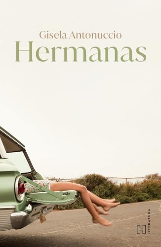 Hermanas / Sisters (Spanish Edition) by Gisela Antonuccio, 9786075745107