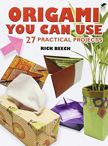 Origami You Can Use (27 Practical Projects) by Rick Beech, 9780486470573