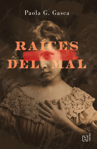 Raíces del mal / Roots of Evil (Spanish Edition) by Paola G. Gasca, 9786075744506