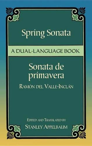 Spring Sonata / Sonata de primavera (A Dual-Language Book) by Ramón del Valle-Inclán, Stanley Appelbaum, 9780486440712