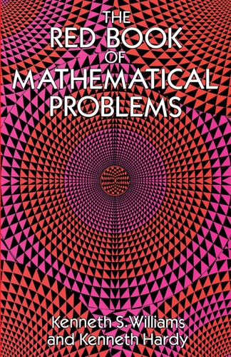 The Red Book of Mathematical Problems by Kenneth S. Williams, Kenneth Hardy, 9780486694153