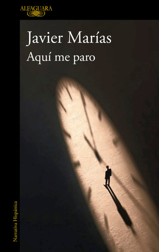 Aquí me paro (Spanish Edition) by Javier Marías, 9791387975449