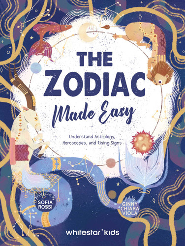 The Zodiac Made Easy (Understand Astrology, Horoscopes, and Ascendants) by Ginny Chiara Viola, Sofia  Rossi, 9788854422681