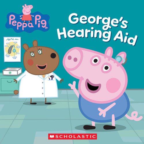 Peppa Pig: George's Hearing Aid by Scholastic, 9798225106393