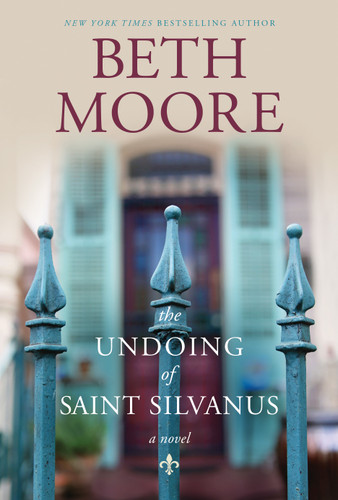 The Undoing of Saint Silvanus by Beth Moore, 9781496416476