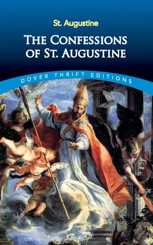 The Confessions of St. Augustine by St. Augustine, 9780486424668