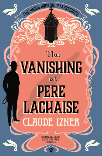 The Vanishing at Père-Lachaise (A Paris Bookshop Mystery) by Claude Izner, Lorenza Garcia, 9781805335870