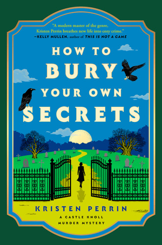 How to Bury Your Own Secrets (A Novel) by Kristen Perrin, 9798217047536