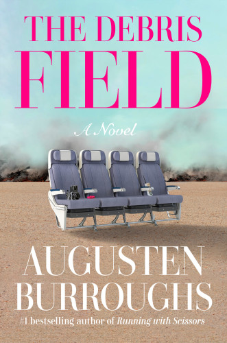 The Debris Field (A Novel) by Augusten Burroughs, 9798217180868