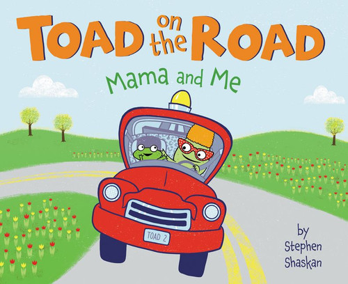 Toad on the Road: Mama and Me by Stephen Shaskan, Stephen Shaskan, 9780062393494