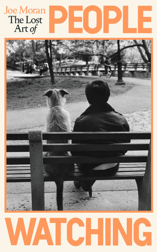 The Lost Art of People Watching by Joe Moran, 9798217460809