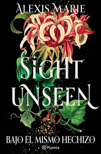 Sight Unseen: Bajo el mismo hechizo / Sight Unseen (Spanish Edition) by Alexis Marie, 9786073947893
