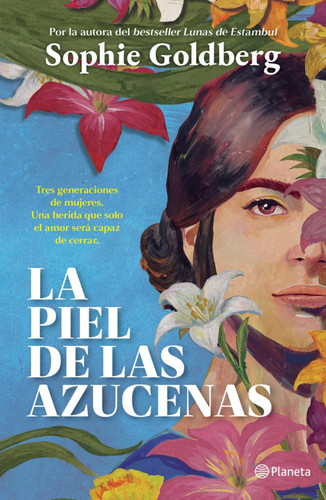 La piel de las azucenas / The Skin of Lilies (Spanish Edition) by Sophie Goldberg, 9786073943499