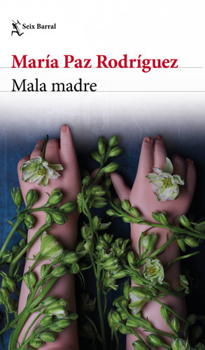Mala madre (Novela) / Bad Mother  (A Novel) (Spanish Edition) by María Paz Rodríguez, 9786073943208