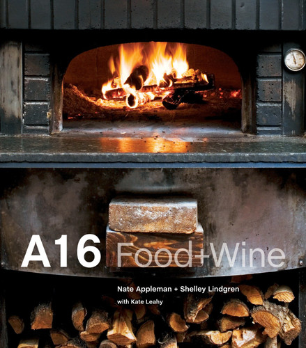 A16 (Food + Wine [A Cookbook]) by Nate Appleman, Shelley Lindgren, Ed Anderson, Kate Leahy, 9781580089074