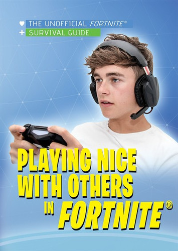 Playing Nice with Others in Fortnite® by Ray Stern, 9781978517295