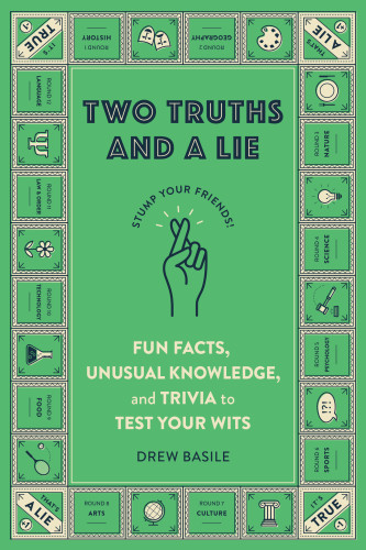 Two Truths and a Lie (Fun Facts, Unusual Knowledge, and Trivia to Test Your Wits) by Drew Basile, 9798217330706