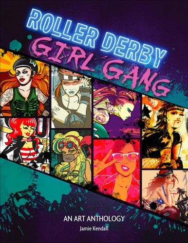 Roller Derby / Girl Gang (An Art Anthology) by Jamie Kendall, 9780764359095