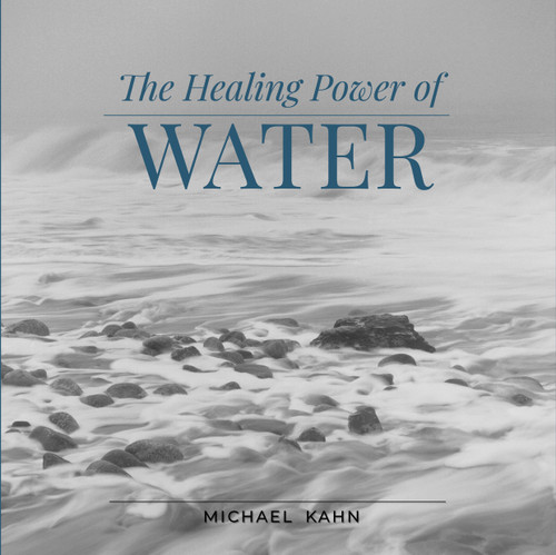 Healing Power of Water by Michael Kahn, 9780764362651