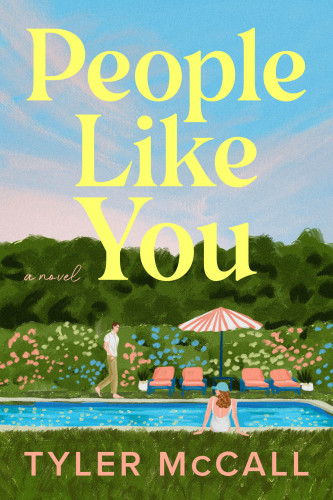 People Like You (A Novel) by Tyler McCall, 9780316612425