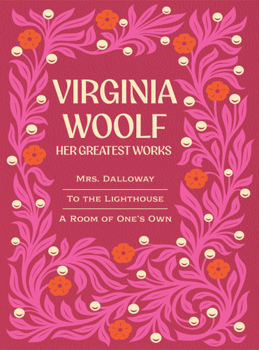 Virginia Woolf: Her Greatest Works (Include Mrs. Dalloway, To the Lighthouse, and A Room of One's Own) by Virginia Woolf, 9780785851455