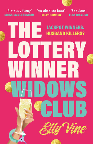 The Lottery Winner Widows Club (Don't miss the fabulously funny new crime novel sensation, perfect for fans of Bad Sisters) by Elly Vine, 9781035428489