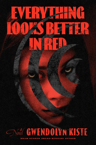 Everything Looks Better in Red by Gwendolyn Kiste, 9781454967965