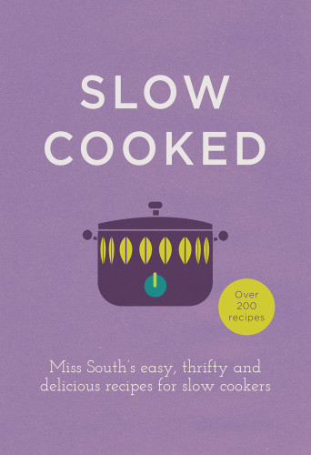 Slow Cooked (Miss South's Easy, Thrifty and Delicious Recipes for Slow Cookers) by Miss South, 9780091958053