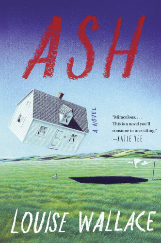 Ash (A Novel) by Louise Wallace, 9780063478589