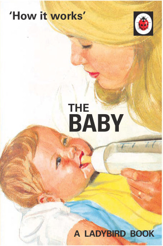 How it Works: The Baby by Jason Hazeley, Joel Morris, 9780718188634