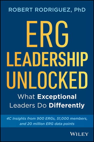ERG Leadership Unlocked (What Exceptional Leaders Do Differently) by Robert Rodriguez, 9781394463503