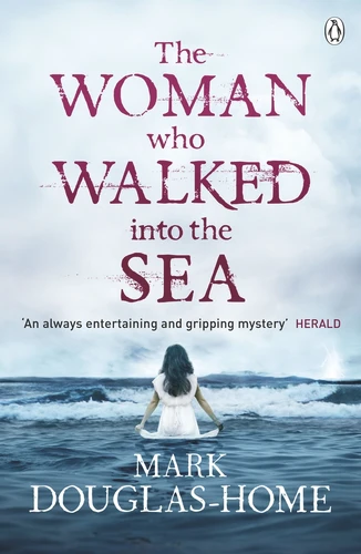 The Woman Who Walked into the Sea by Mark Douglas-Home, 9781405923583