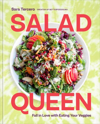 Salad Queen (Fall in Love with Eating Your Veggies; A Cookbook) by Sara Tercero, 9780593980781