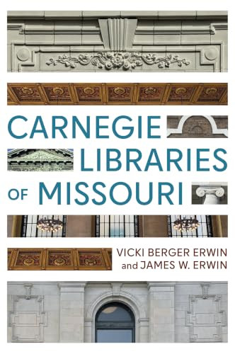 Carnegie Libraries of Missouri by Vicki Berger Erwin, James W. Erwin, 9781467171205