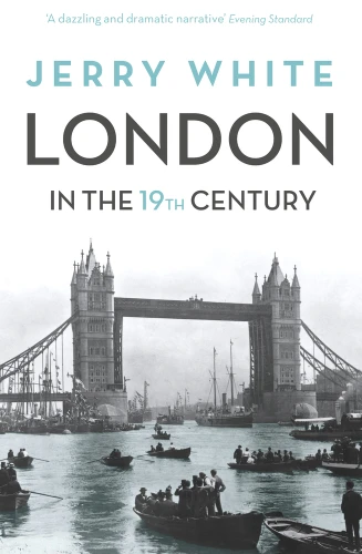London In The Nineteenth Century ('A Human Awful Wonder of God') by Jerry White, 9781847924476