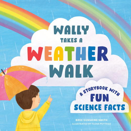 Wally Takes a Weather Walk (A Storybook with Fun Science Facts) by Bree Sunshine Smith, Floss Pottage, 9798217330492