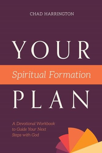 Your Spiritual Formation Plan (A Devotional Workbook to Guide Your Next Steps with God) by Chad Harrington, 9781970102444