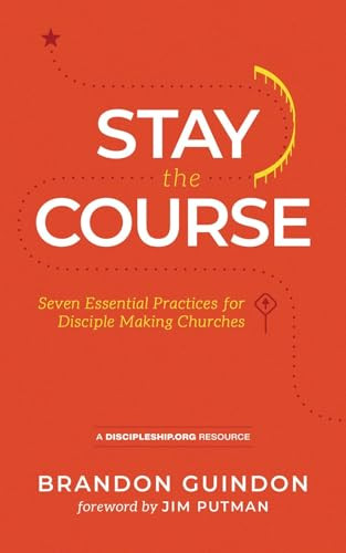 Stay the Course (Seven Essential Practices for Disciple-Making Churches) by Brandon Guindon, 9780998922614