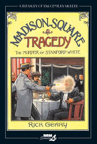 Madison Square Tragedy (The Murder of Stanford White) by Rick Geary, 9781561637621