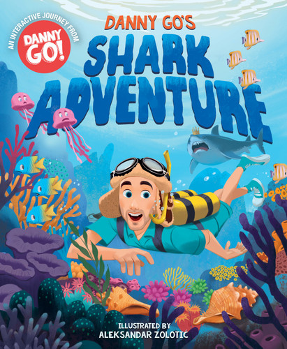 Danny Go's Shark Adventure (A Picture Book) by Danny Go, Aleksandar Zolotic, 9781419786129