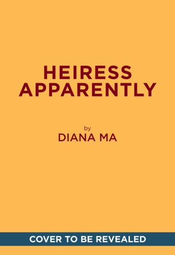 Heiress Apparently (Daughters of the Dynasty) (A Novel) by Diana Ma, 9781419795442