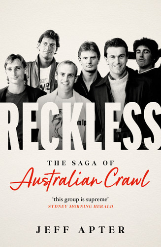 Reckless (The Saga of Australian Crawl) by Jeff Apter, 9781760879792