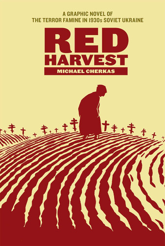 Red Harvest (A Graphic Novel of the Terror Famine in Soviet Ukraine) by Michael Cherkas, 9781681123202
