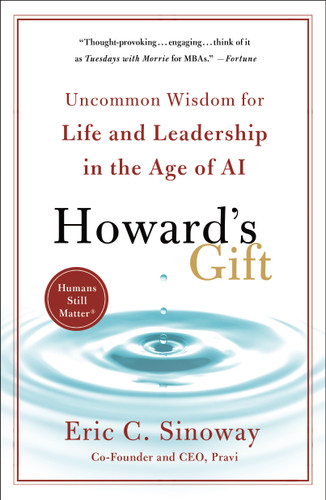 Howard's Gift (Uncommon Wisdom for Life and Leadership in the Age of AI) by Eric C. Sinoway, Merrill Meadow, 9781250469113