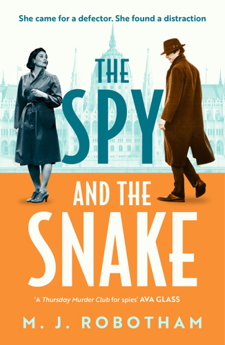 The Spy and the Snake (An exhilarating new novel from the author of the GOOD HOUSEKEEPING READER FAVOURITE) by M. J. Robotham, 9781035921980