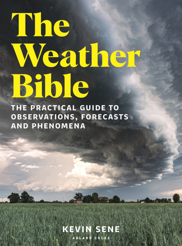 The Weather Bible (The practical guide to observations, forecasts and phenomena) by Kevin Sene, 9781399427555